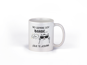Taza "no siempre soy borde..."